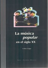 LA MÚSICA POPULAR EN EL SIGLO XX I Cripps, Collin I Ediciones Akal I 9788446010418