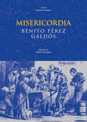 MISERICORDIA I Pérez Galdós, Benito I Ediciones Akal I 9788446011316
