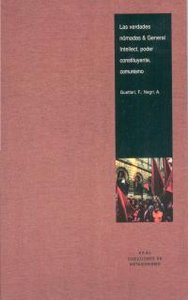 LAS VERDADES NÓMADAS & GENERAL INTELLECT, PODER CONSTITUYENTE, COMUNISMO I Guattari, Felix;Negri, Antonio I Ediciones Akal I 9788446012009