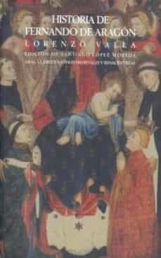 HISTORIA DE FERNANDO DE ARAGÓN I Valla, Lorenzo I Ediciones Akal I 9788446013099