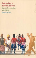 INVITACIÓN A LA ETNOMUSICOLOGÍA I Pelinski, Ramón I Ediciones Akal I 9788446015178