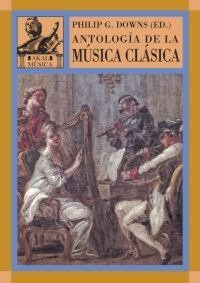 ANTOLOGÍA DE LA MÚSICA CLÁSICA I Downs, Phillip G. I Ediciones Akal I 9788446016137