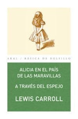 ALICIA EN EL PAIS MARAVILLAS A TRAVES ESPEJO BB | Carroll,lewis | 9788446020714 (Akal)
