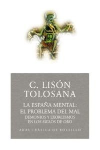 LA ESPAÑA MENTAL 1: EL PROBLEMA DEL MAL I Lisón Tolosana, Carmelo I Ediciones Akal I 9788446021636