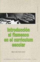 INTRODUCCION AL FLAMENCO EN EL CURRICULUM ESCOLAR | LOPEZ CASTRO,MIGUEL | AKAL | 9788446022374