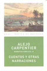 CUENTOS Y OTRAS NARRACIONES I Carpentier y Valmont, Alejo I Ediciones Akal I 9788446024545