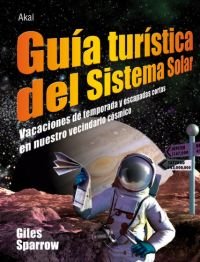 GUÍA TURÍSTICA DEL SISTEMA SOLAR I Sparrow, Giles I Ediciones Akal I 9788446026952