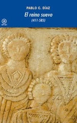 EL REINO SUEVO (411-585) I Díaz Martínez, Pablo C. I Ediciones Akal I 9788446028505
