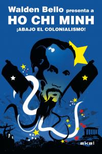 ¡ABAJO CON EL COLONIALISMO! I Ho Chi Minh I Ediciones Akal I 9788446028864