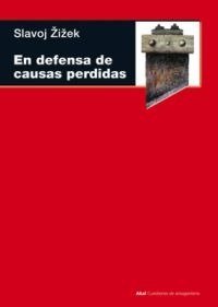 EN DEFENSA DE LAS CAUSAS PERDIDAS I Zizek, Slavoj I Ediciones Akal I 9788446029571