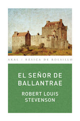 EL SEÑOR DE BALLANTRAE I Stevenson, Robert Louis I Ediciones Akal I 9788446029823