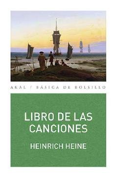 LIBRO DE LAS CANCIONES I Heine, Heinrich I Ediciones Akal I 9788446029854