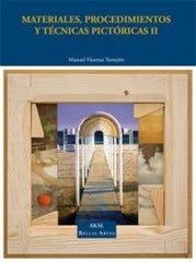 MATERIALES, PROCEDIMIENTOS Y TÉCNICAS PICTÓRICAS II I Huertas Torrejón, Manuel I Ediciones Akal I 9788446031741