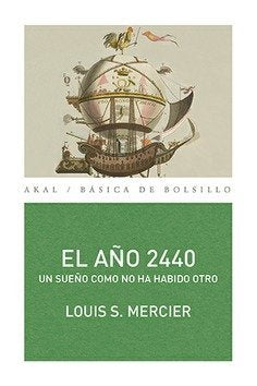 EL AÑO 2440 I Mercier, Louis-Sébastien I Ediciones Akal I 9788446033264