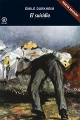EL SUICIDIO I Durkheim, Émile I Ediciones Akal I 9788446035022