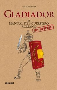 GLADIADOR I Matyszak, Philip I Ediciones Akal I 9788446036647
