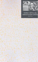 TEORÍA Y CRÍTICA DEL ROMANTICISMO ESPAÑOL I Flitter, Derek I Ediciones Akal I 9788446041795