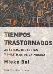 TIEMPOS TRASTORNADOS I Bal, Mieke I Ediciones Akal I 9788446042808