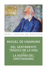 DEL SENTIMIENTO TRÁGICO DE LA VIDA // LA AGONÍA DEL CRISTIANISMO I Unamuno, Miguel de I Ediciones Akal I 9788446043041