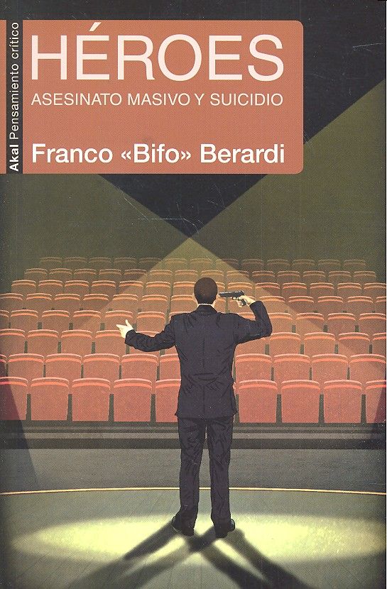 HÉROES I «Bifo» Berardi, Franco I Ediciones Akal I 9788446043591