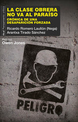 LA CLASE OBRERA NO VA AL PARAÍSO I Romero Laullón (Nega), Ricardo;Tirado Sánchez, Arantxa I Ediciones Akal I 9788446043621