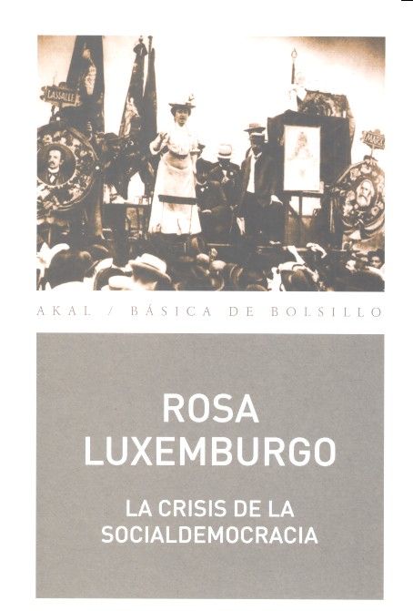 LA CRISIS DE LA SOCIALDEMOCRACIA I Luxemburgo, Rosa de I Ediciones Akal I 9788446044086