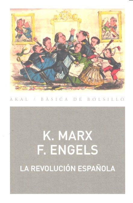 LA REVOLUCIÓN ESPAÑOLA I Marx, Karl;Engels, Friedrich I Ediciones Akal I 9788446044178