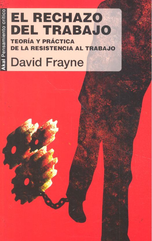 EL RECHAZO DEL TRABAJO I Frayne, David I Ediciones Akal I 9788446044390
