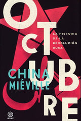OCTUBRE I Miéville, China I Ediciones Akal I 9788446044871