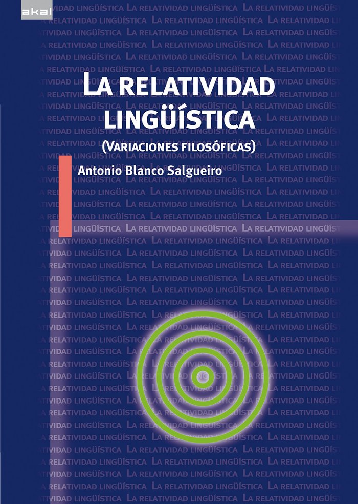 LA RELATIVIDAD LINGÜÍSTICA I Blanco Salgueiro, Antonio I Ediciones Akal I 9788446044901