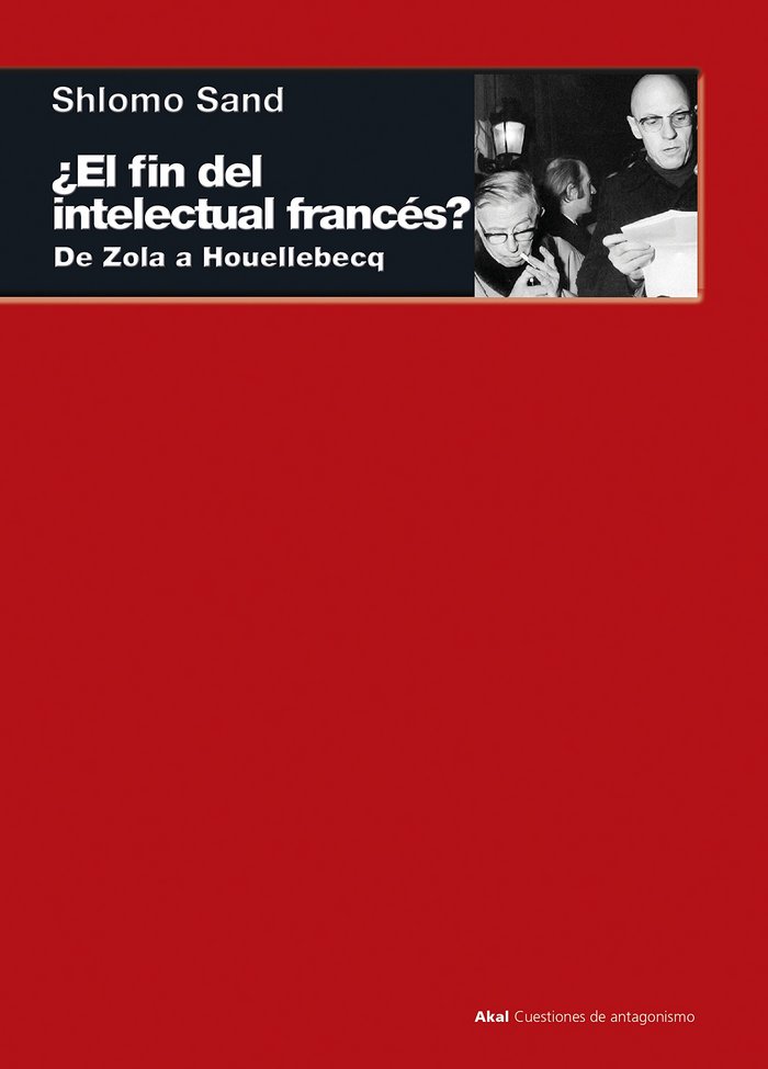 ¿EL FIN DEL INTELECTUAL FRANCÉS? I Sand, Shlomo I Ediciones Akal I 9788446044963