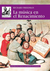 LA MÚSICA EN EL RENACIMIENTO I Freedman, Richard I Ediciones Akal I 9788446046004