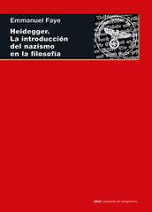 HEIDEGGER. LA INTRODUCCIÓN DEL NAZISMO EN LA FILOSOFÍA I Faye, Emmanuel I Ediciones Akal I 9788446046561