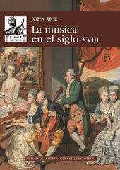 LA MÚSICA EN EL SIGLO XVIII I Rice, John A. I Ediciones Akal I 9788446047544
