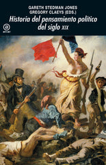 HISTORIA DEL PENSAMIENTO POLÍTICO DEL SIGLO XIX I Stedman Jones, Gareth;Claeys, Gregory I Ediciones Akal I 9788446047889