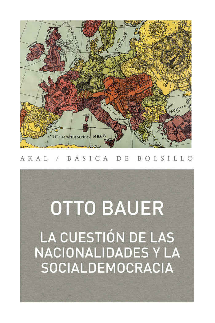 LA CUESTIÓN DE LAS NACIONALIDADES Y LA SOCIALDEMOCRACIA I Bauer, Otto I Ediciones Akal I 9788446048022