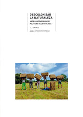 DESCOLONIZAR LA NATURALEZA I Demos, T.J. I Ediciones Akal I 9788446048459