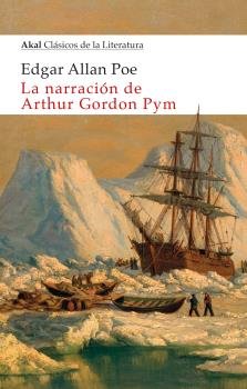 LA NARRACIÓN DE ARTHUR GORDON PYM I Allan Poe, Edgar I Ediciones Akal I 9788446050827