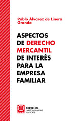 ASPECTOS DE DERECHO MERCANTIL DE INTERES PARA LA EMPRESA FAM | ALVAREZ DE LINERA GRANDA, PABLO | AKAL | 9788446052425