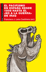EL PACIFISMO EN ESPAÑA DESDE 1808 HASTA EL «NO A LA GUERRA» DE IRAQ I Varios autores I Ediciones Akal I 9788446053309