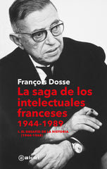 LA SAGA DE LOS INTELECTUALES FRANCESES, 1944-1989 I Dosse, François I Ediciones Akal I 9788446053392