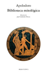 BIBLIOTECA MITOLÓGICA I Apolodoro I Ediciones Akal I 9788446054344