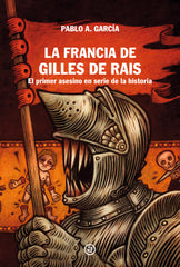 LA FRANCIA DE GILLES DE RAIS I García Rodríguez, Pablo Alberto I Ediciones Akal I 9788446055716