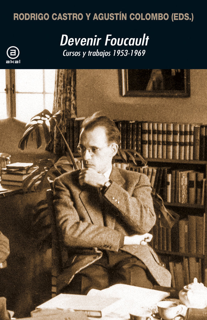 DEVENIR FOUCAULT I Varios autores I Ediciones Akal I 9788446055730