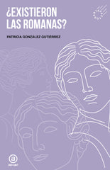 ¿EXISTIERON LAS ROMANAS? I González Gutiérrez, Patricia I Ediciones Akal I 9788446056089
