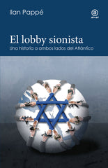EL LOBBY SIONISTA I Pappe, Ilan I Ediciones Akal I 9788446056720
