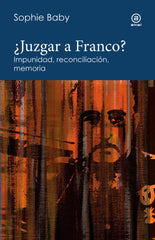 ¿JUZGAR A FRANCO? I Baby, Sophie I Ediciones Akal I 9788446057376