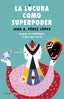 LOCURA COMO SUPERPODERLA - 9788448024260