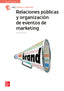 Relaciones públicas y organización de eventos de marketing. Aa. Vv. (McGraw-Hill Interamericana de España S.L.) 9788448627232