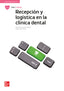 Recepción y logística en la clínica dental. Aa. Vv. (McGraw-Hill Interamericana de España S.L.) 9788448643447